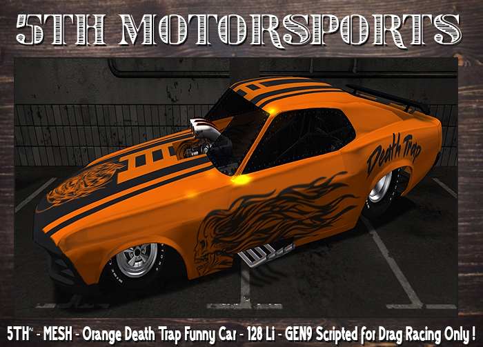 Second Life Marketplace 5TH Orange Death Trap Funny Car GEN9 Drag